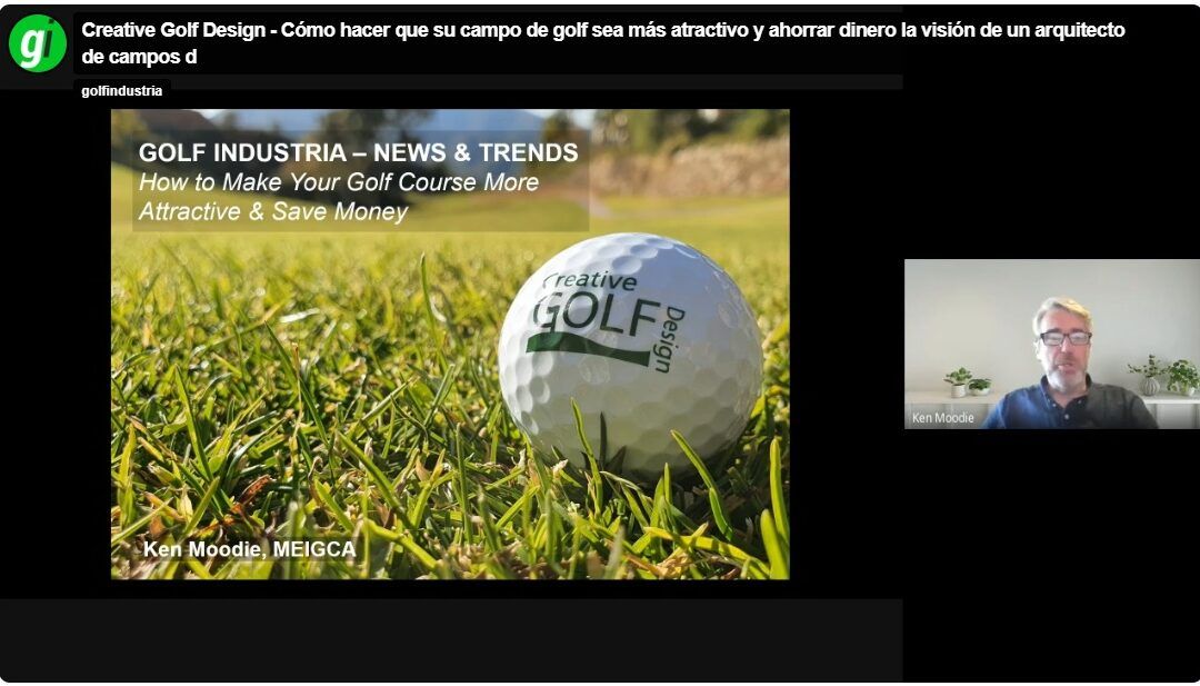 ‘Cómo hacer que su campo de golf sea más atractivo y ahorrar dinero la visión de un arquitecto de campos de golf’ (Creative Golf Design)